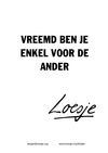 vreemd ben je enkel voor de ander