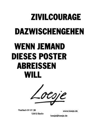 ZIVILCOURAGE / DAZWISCHENGEHEN / WENN JEMAND DIESES POSTER ABREISSEN WILL