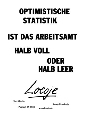 OPTIMISTISCHE STATISTIK / IST DAS ARBEITSAMT HALB VOLL ODER HALB LEER