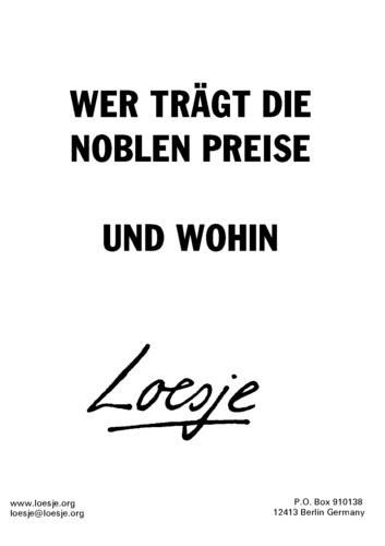 WER TRÄGT DIE NOBLEN PREISE / UND WOHIN